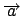 $\overrightarrow a$