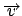 $\overrightarrow v$