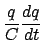 $\displaystyle \frac{q}{C}\frac{{dq}}{{dt}}$