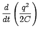$\displaystyle \frac{d}{{dt}}\left( {\frac{{q^2 }}{{2C}}} \right)$