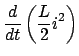 $\displaystyle \frac{d}{{dt}}\left( {\frac{L}{2}i^2 } \right)$