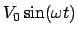 $\displaystyle V_0\sin (\omega t)$
