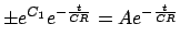 $\displaystyle \pm e^{C_1}e^{ - \frac{t}{{CR}}}=Ae^{ - \frac{t}{{CR}}}$