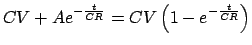 $\displaystyle CV + Ae^{ - \frac{t}{{CR}}} = CV\left( {1 - e^{-\frac{{ t}}{{CR}}} } \right)$