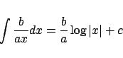\begin{eqnarray*}
\int {\frac{b}{{ax}}} dx = \frac{b}{a}\log \left\vert x \right\vert + c
\end{eqnarray*}