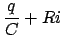 $\displaystyle \frac{q}{C} + Ri$