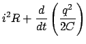 $\displaystyle i^2 R + \frac{d}{{dt}}\left( {\frac{{q^2 }}{{2C}}} \right)$