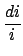 $\displaystyle \frac{{di}}{i}$