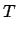 $\displaystyle T$