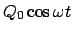 $\displaystyle Q_0 \cos \omega t$