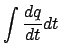 $\displaystyle \int {\frac{{dq}}{{dt}}} dt$