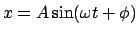 $x = A\sin (\omega t + \phi )$